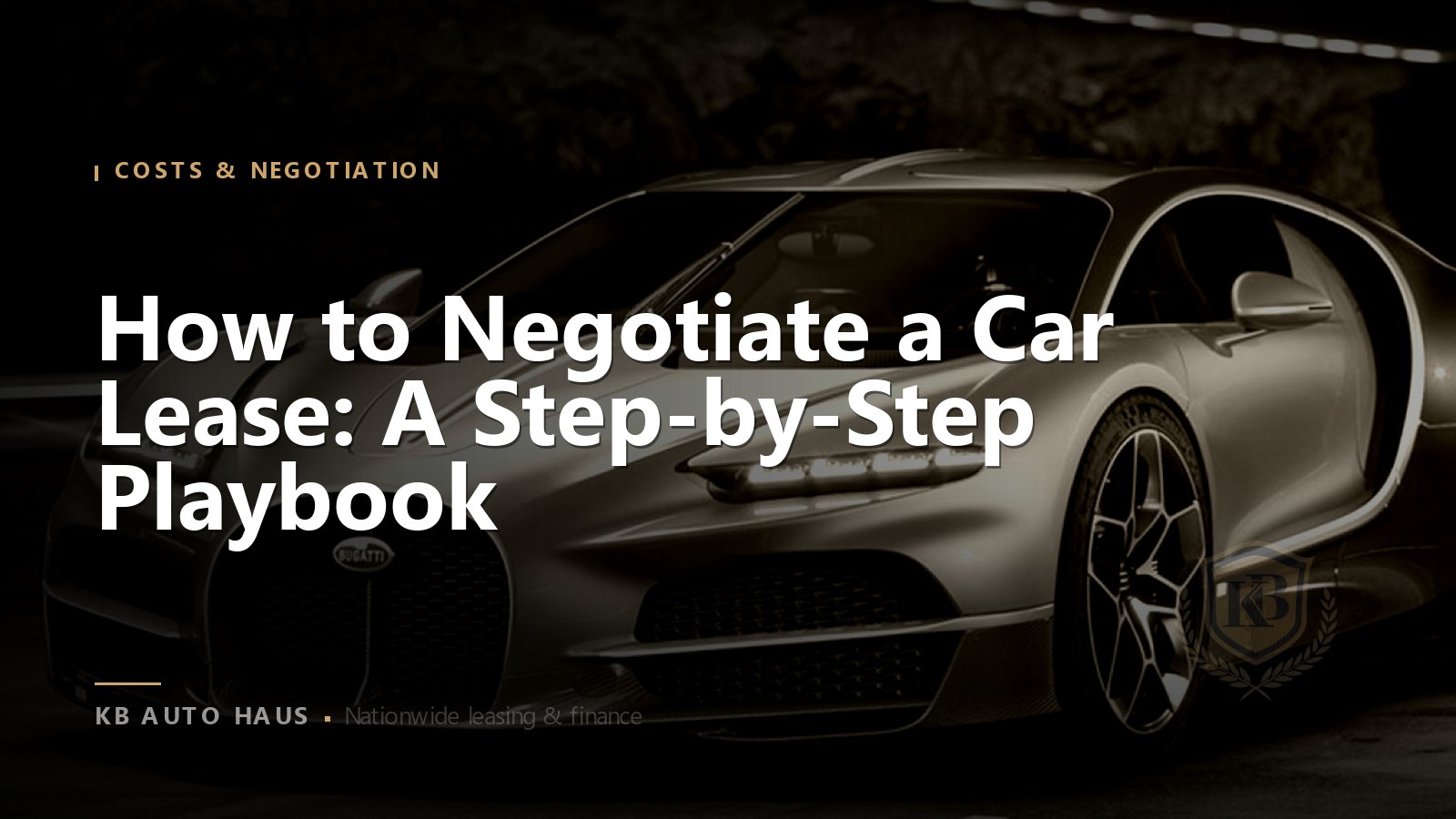 How to Negotiate a Car Lease: A Step-by-Step Playbook